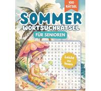 Sommer Wortsuchrätsel für Senioren: 100 Rätsel mit Lösungen | Gedächtnistraining & Entspannung für Erwachsene und Rentner - übersichtliche Seiten, angenehme Schrift, perfekt als Geschenk