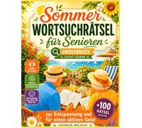 Sommer Wortsuchrätsel für Senioren - Großdruck: 100 entspannende Rätsel mit Sommerthemen: 100 entspannende Worträtsel mit Sommerthemen - ... | Ideales Geschenk für Oma, Opa und Rentner