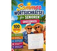 Sommer Wortsuchrätsel für Senioren Großdruck: 100 Rätsel mit extra großer Schrift - Urlaub, Strand, Garten, Natur und Sommerfreude für Gedächtnistraining, Entspannung und Beschäftigung
