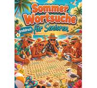 Sommer Wortsuchrätsel für Senioren - Großdruck: 100 Rätsel mit Lösungen | Gedächtnistraining & Entspannung | Extra große Schrift | Das perfekte Geschenk für Oma und Opa