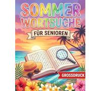 Sommer Wortsuchrätsel für Senioren - Großdruck: Gedächtnistraining, das Spaß macht - 100 Rätsel in großer Schrift zur Entspannung & Beschäftigung