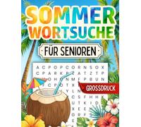 Sommer Wortsuchrätsel für Senioren - Großdruck: Gedächtnistraining, das Spaß macht - 100 Rätsel in großer Schrift zur Entspannung & Beschäftigung (Senioren Geschenk) (German Edition)