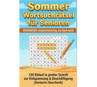 Sommer Wortsuchrätsel für Senioren - Großdruck: Gedächtnistraining, das Spaß macht - 150 Rätsel in großer Schrift zur Entspannung & Beschäftigung (Senioren Geschenk)