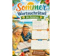 Sommer Wortsuchrätsel für Senioren: Großdruck Rätselbuch mit Wortsuche, Suchsel und Sommer Rätseln - Perfekte Sommer Beschäftigung für Urlaub, Garten und Entspannung