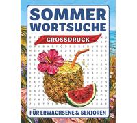 Sommer Wortsuchrätsel für Senioren: XXL Wortsuche für Erwachsene in Farbe: Großdruck zur Entspannung, Beschäftigung & zum Gedächtnistraining