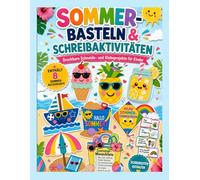 Sommerbasteln für Kinder von 4-8 Jahren: Ausschneide- und Klebe-Aktivitätsbuch mit Drachen, Segelboot, Eis, Ananas, Sonnenschirm, Bucket-List-Tasche, ... für Vorschule, Kindergarten und 1. Klasse