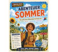 Sommerferien Mitmachbuch für Kinder ab 6 - Rätsel, Experimente, Natur entdecken & kreative Beschäftigung im Urlaub: Beschäftigungsbuch für Urlaub, ... Experimenten und kreativen Mitmachseiten