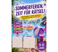 Sommerferien - Zeit für Rätsel!: Rätselbuch mit sommerlichen Rätseln für Kinder von 9 bis 12 Jahren (Sommer voller Rätsel)