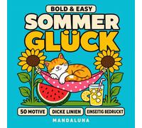 Sommerglück: Ein Comfy & Cozy Malbuch für Erwachsene und Teenager - 50 gemütliche Sommer-Motive zum Entspannen und Wegträumen