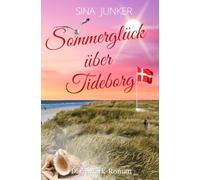 Sommerglück über Tideborg: Große Gefühle an der dänischen Nordseeküste - ein Liebesroman in Dänemark (Tideborg-Reihe / Verliebt in Dänemark)