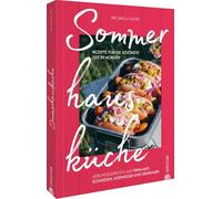 Sommerhausküche: Rezepte für die schönste Zeit im Norden: Lieblingsgerichte aus Finnland, Schweden, Norwegen und Dänemark