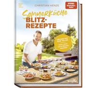 Sommerküche Blitzrezepte: Urlaub auf dem Teller - frisch, leicht und in Minuten gemacht