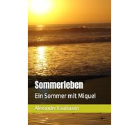 Sommerleben: Ein Sommer mit Miquel