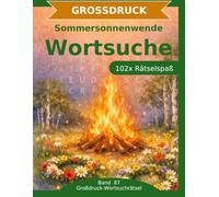 Sommersonnenwende - Wortsuche in Großdruck: 102 Wortsuchrätsel mit extra großer Schrift | Gehirnjogging Sommersonnenwende | Geschenkidee für Oma & Opa