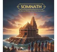 SOMNATH: The Eternal Shrine: Can It Be Destroyed?
