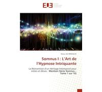 Somnus I : L’Art de l’Hypnose Intriquante: La Réinvention d’un Héritage Intemporel pour initiés et élèves : Mention (Série Somnus - Tome 1 sur 10)