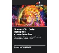 Somnus V: L'arte dell'ipnosi cronodinamica: Manipolazione del tempo interiore, Menzione: (Serie Somnus - Volume 5 di 10)