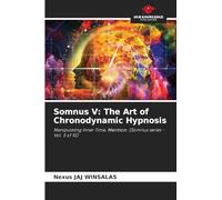 Somnus V: The Art of Chronodynamic Hypnosis: Manipulating Inner Time, Mention: (Somnus series - Vol. 5 of 10)