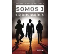 Somos 3. Historias Increíbles