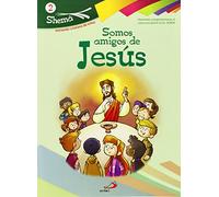Somos amigos de Jesús. Shema 2 (libro del niño). Iniciación cristiana de niños: Materiales complementarios al catecismo Jesús es el Señor