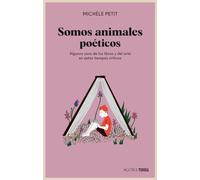 Somos animales poéticos: Algunos usos de los libros y el arte en estos tiempos críticos (Ágora)