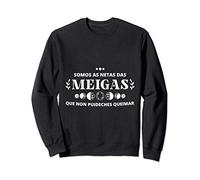 Somos As Netas Das Meigas Que non Puideches Queimar 8 Marzo Sudadera