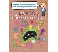 SOMOS chispas de estrellas: Una aventura divertida donde los niños descubren su cuerpo, recorriendo cada rincón hasta llegar a las piezas más pequeñas, la ENERGÍA
