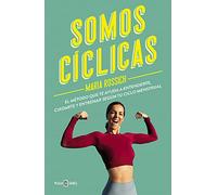 Somos cíclicas: El método que te ayuda a entenderte, cuidarte y entrenar según tu ciclo menstrual (Obras diversas)