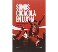 Somos Cocacola En Lucha: Una autobiografía colectiva (ENSAYO)