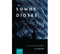 Somos dioses: la iniciación
