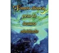 Somos Dioses Pero Lo Hemos Olvidado