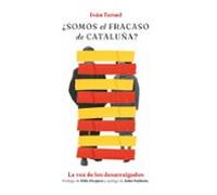 ¿somos El Fracaso De Cataluña?: La Voz De Los Desarraigados
