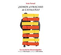 ¿Somos el fracaso de Cataluña?: La voz de los desarraigados (No ficción)