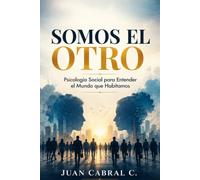 Somos el Otro: Psicología Social para Entender el Mundo que Habitamos