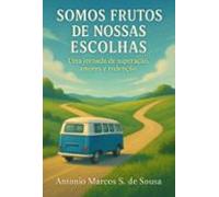 Somos Frutos De Nossas Escolhas (ebook)