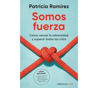 Somos fuerza: Cómo vencer la adversidad y superar todas las crisis (Best Seller | No Ficción)