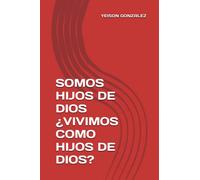 SOMOS HIJOS DE DIOS ¿VIVIMOS COMO HIJOS DE DIOS?