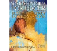 Somos Historia por Hacer: El ideal personal y la autoformación