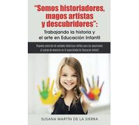 Somos historiadores, magos artistas y descubridores: Trabajando la historia y el arte en Educación Infantil: Pequeña colección de unidades didácticas ... de educación infantil (Caligrama)