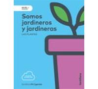 NIVEL I SOMOS JARDINEROS Y JARDINERAS LAS PLANTAS 1PRIMARIA SANTILLANA - 9788414106372 (EDUCACION PRIMARIA)