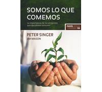 Somos lo que comemos: La importancia de los alimentos que decidimos consumir: 1 (Estado y Sociedad)