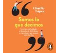 Somos Lo Que Decimos (audiolibro)