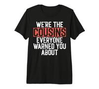 Somos los primos Que Todos te advirtieron sobre primos Camiseta Premium