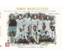 Somos Madridistas: Paseo histórico, épico y poético sobre la influencia del Real Madrid en la Humanidad (DEPORTES)