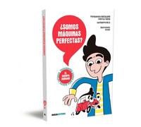 ¿SOMOS MÁQUINAS PERFECTAS?: El cuerpo humano: 5 (Enciclopedia juvenil para mentes curiosas)