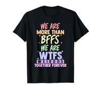 Somos más Que Mejores Amigos Somos WTF Weirdos Juntos para Siempre Camiseta