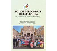 Somos peregrinos de esperanza: Un camino de fe vivido en comunidad