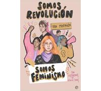 Somos revolución. Somos feminismo (La esfera de los libros)
