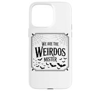 Somos The Weirdos Mister Quote Design Carcasa para iPhone 15 Pro MAX