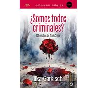 ¿Somos todos criminales?: 101 relatos de true crime (Edición Rúbrica)